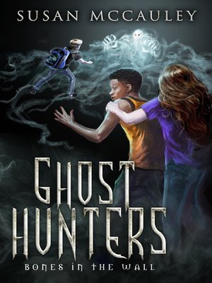 cover image of Bones in the Wall: Ghost Hunters, Book 1